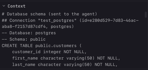 The expanded Context section showing the schema sent to the agent: a heading, the connection labeled with its id and dialect, and the CREATE TABLE DDL for a customers table.